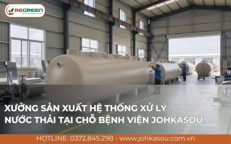 Xưởng sản xuất hệ thống xử lý nước thải tại chỗ bệnh viện Johkasou.
